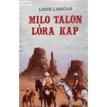 Louis L'Amour: Milo Talon lóra kap 