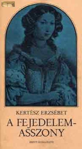 Kertész Erzsébet: A ​fejedelemasszony