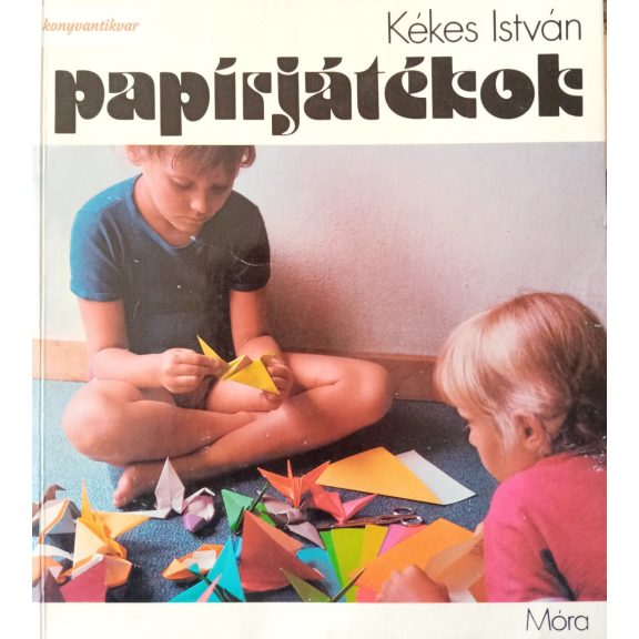 Kékes István: Papírjátékok Kékes István: Papírjátékok
