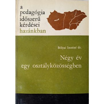 Bólyai Imréné Dr. : Négy év egy osztályközösségben