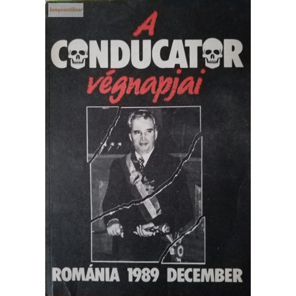 Puskás Csaba (szerk.): A Conducator végnapjai