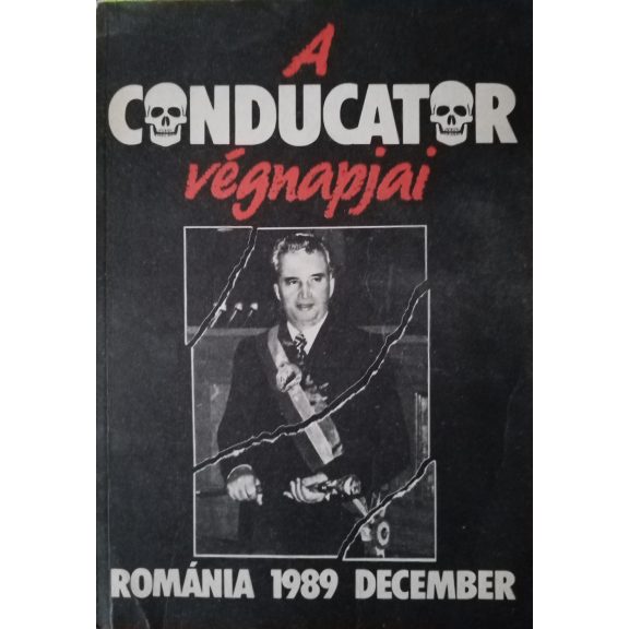 Puskás Csaba (szerk.): A Conducator végnapjai