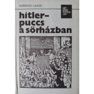 Kerekes Lajos: Hitler-puccs a sörházban