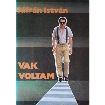 Sáfrán István: Vak voltam