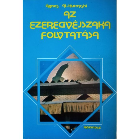 Ágnes Al-Kurayshi: Az Ezeregyéjszaka folytatása Ágnes Al-Kurayshi: Az Ezeregyéjszaka folytatása
