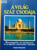 Brigitte Lederer – Richard Cavendish – Rosemary Burton: A világ száz csodája