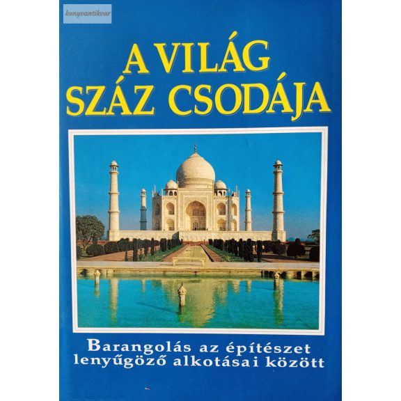 Brigitte Lederer – Richard Cavendish – Rosemary Burton: A világ száz csodája Brigitte Lederer – Richard Cavendish – Rosemary Burton: A világ száz csodája