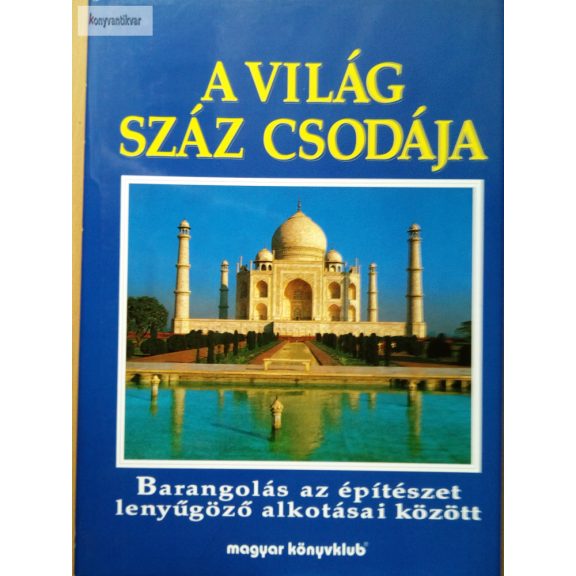 Brigitte Lederer – Richard Cavendish – Rosemary Burton: A világ száz csodája Brigitte Lederer – Richard Cavendish – Rosemary Burton: A világ száz csodája