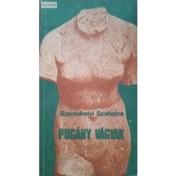 Szerdahelyi Szabolcs: Pogány vágyak