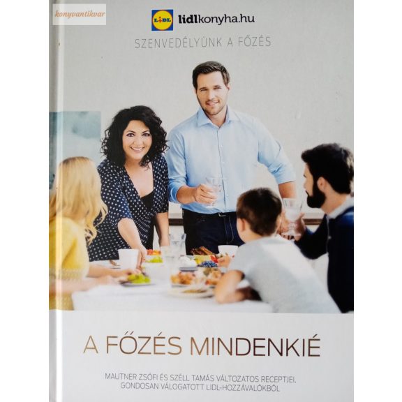 Mautner Zsófia – Széll Tamás: A főzés mindenkié Mautner Zsófia – Széll Tamás: A főzés mindenkié