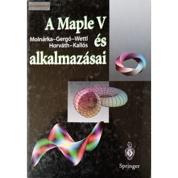   Molnárka Győző · Gergó Lajos · Wettl Ferenc · Horváth András · Kallós Gábor A ​Maple V és alkalmazásai