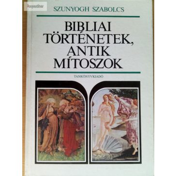 Szunyogh Szabolcs: Bibliai történetek, antik mítoszok