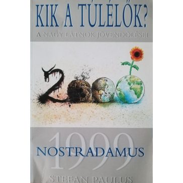   Stefan Paulus: Nostradamus 1999 Kik a túlélők? Avagy a nagy látnok jövendölései