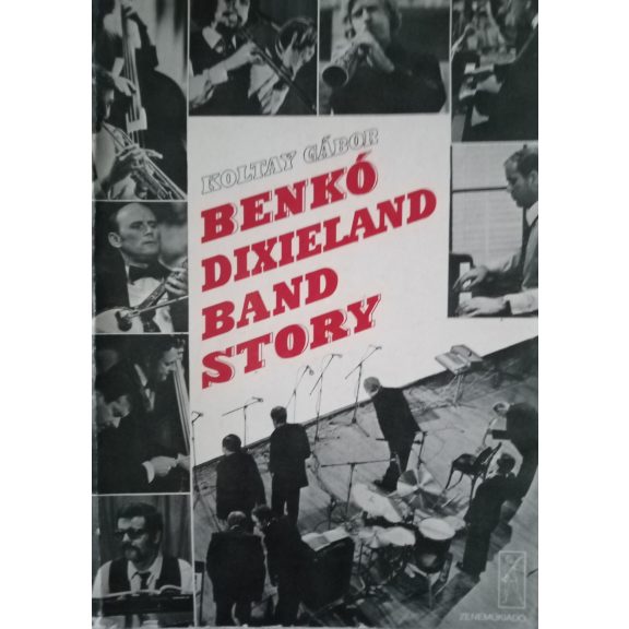 Koltay Gábor: Benkó Dixieland Band story Koltay Gábor: Benkó Dixieland Band story