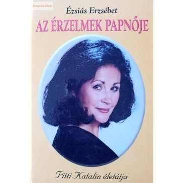 Ézsiás Erzsébet: Az érzelmek papnője