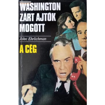 John Ehrlichman: Washington zárt ajtók mögött