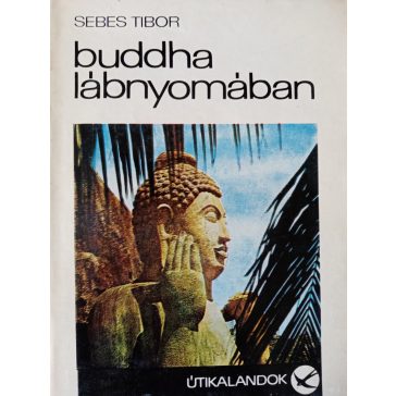 Sebes Tibor: Buddha lábnyomában