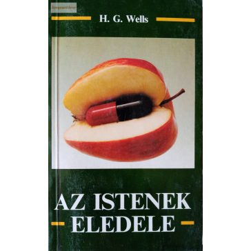 H. G. Wells: Az istenek eledele 