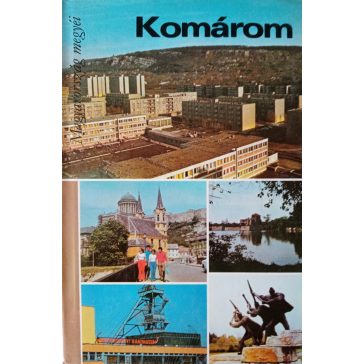   Gyenes László – Csaplár György – Gergely György (szerk.): Komárom
