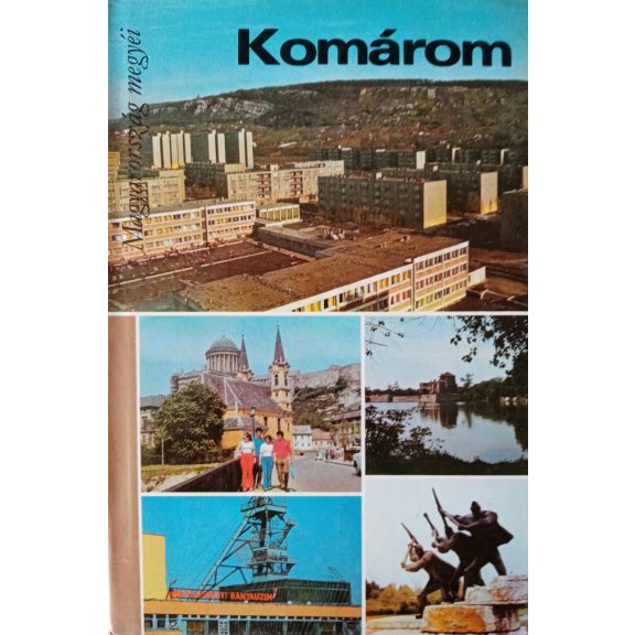 Gyenes László – Csaplár György – Gergely György (szerk.): Komárom Gyenes László – Csaplár György – Gergely György (szerk.): Komárom