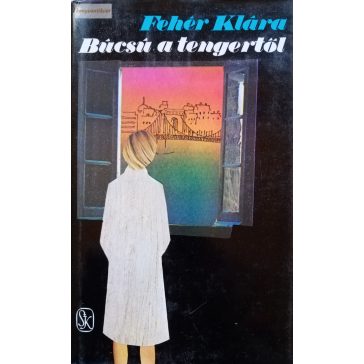 Fehér Klára: Búcsú a tengertől