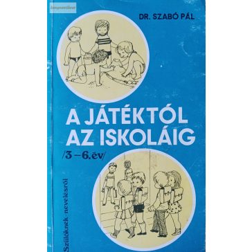 Szabó Pál: A játéktól az iskoláig
