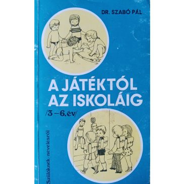 Szabó Pál: A játéktól az iskoláig