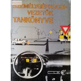   Demeter András – Kiss István – Keller Ervin – Ternai Zoltán – Troszt László: Személygépkocsi-vezetők tankönyve