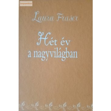 Laura Fraser: Hét év a nagyvilágban