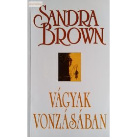 Sandra Brown: Vágyak vonzásában