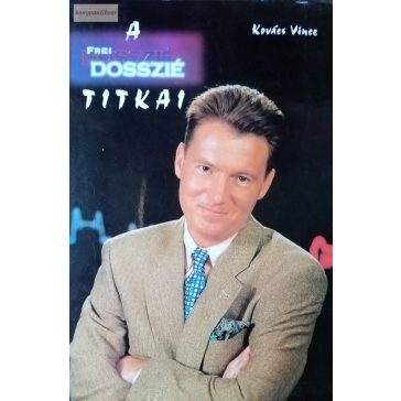 Kovács Vince:  A Frei-Dosszié titkai