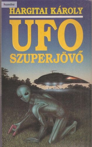 Hargitai Károly: UFO szuperjövő