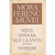 Móra Ferenc: Négy apának egy leánya / Véreim