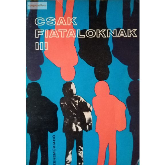 Fenyves György: Csak fiataloknak III. Fenyves György: Csak fiataloknak III.