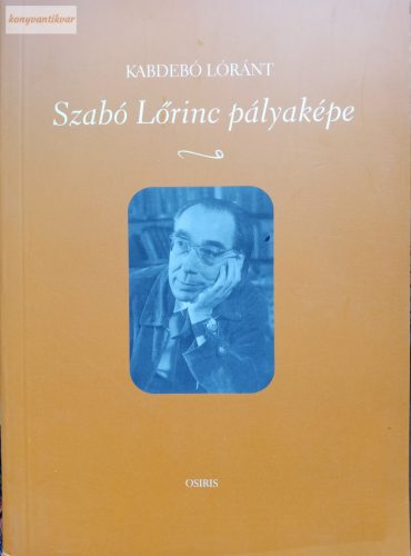 Kabdebó Lóránt: Szabó Lőrinc pályaképe