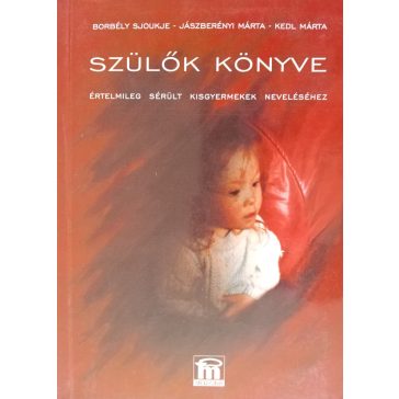   Borbély Sjoukje · Jászberényi Márta · Kedl Márta Szülők ​könyve