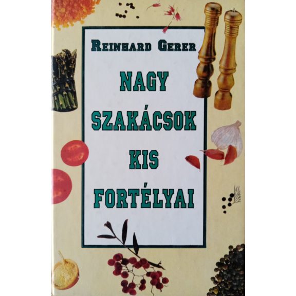 Reinhard Gerer: Nagy szakácsok kis fortélyai Reinhard Gerer: Nagy szakácsok kis fortélyai