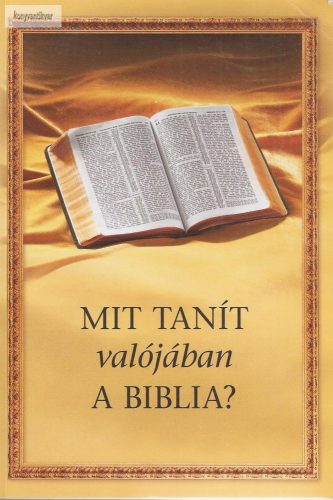 Mit tanít valójában a biblia?
