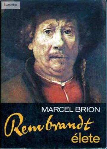 Marcel Brion: Rembrandt élete