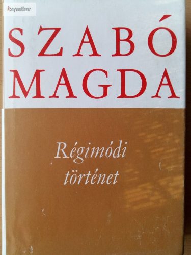 Szabó Magda: Régimódi történet