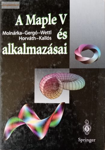 Molnárka Győző · Gergó Lajos · Wettl Ferenc · Horváth András · Kallós Gábor A ​Maple V és alkalmazásai