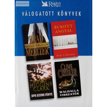   Brad Meltzer – Don J. Snyder – Mary Higgins Clark – Clive Cussler: Milliomosok / Bukott angyal / Apa szeme fénye / Walhalla visszatér