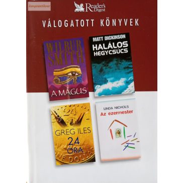   Wilbur Smith – Matt Dickinson – Greg Iles – Linda Nichols: A mágus / Halálos hegycsúcs / 24 óra / Az ezermester