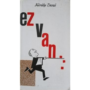Király Dezső: Ez van...