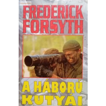 Frederick Forsyth A ​háború kutyái