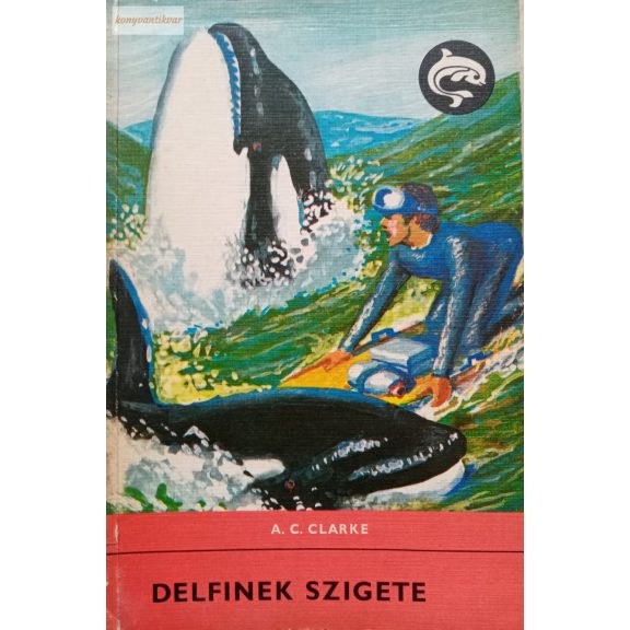 Arthur C. Clarke: Delfinek szigete Arthur C. Clarke: Delfinek szigete