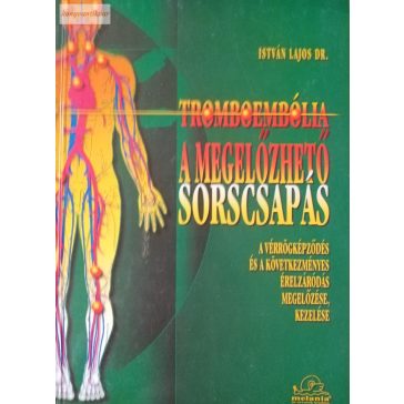 István Lajos: Tromboembólia a megelőzhető sorscsapás