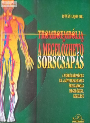 István Lajos: Tromboembólia a megelőzhető sorscsapás