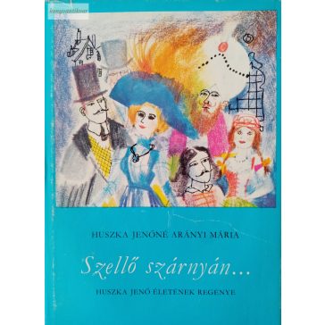 Huszka Jenőné Arányi Mária: Szellő szárnyán…