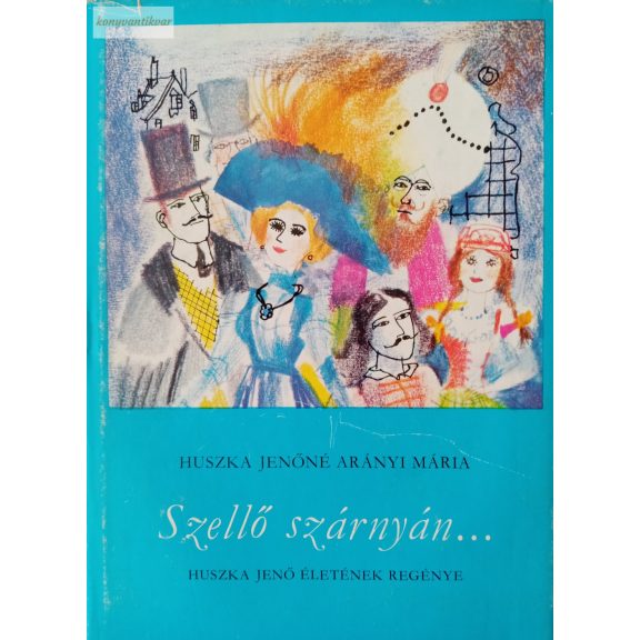 Huszka Jenőné Arányi Mária: Szellő szárnyán… Huszka Jenőné Arányi Mária: Szellő szárnyán…